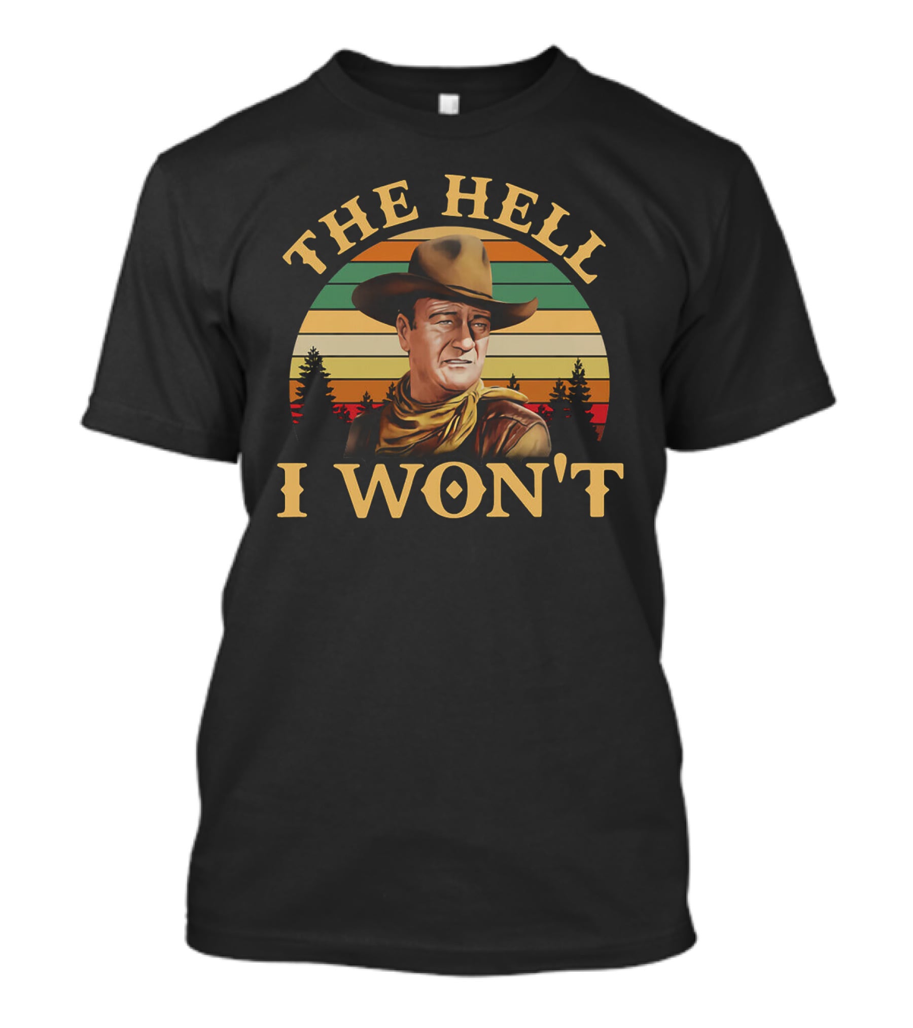 John Wayne The Hell I Won't Retro Sunset T-Shirt