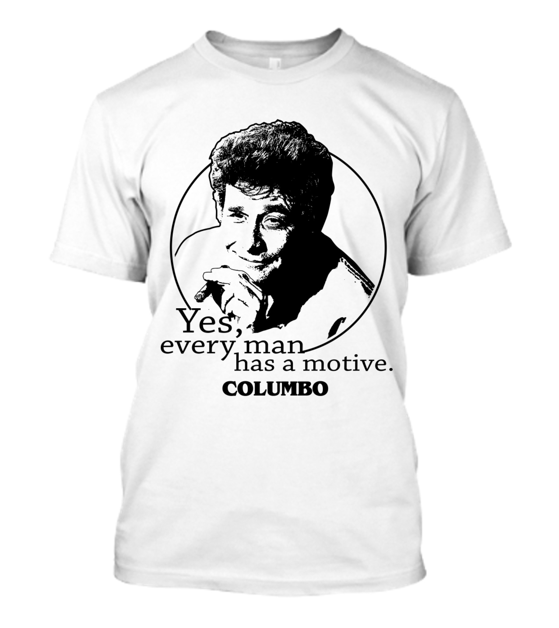 Yes Every Man Has A Motive Columbo T-Shirt