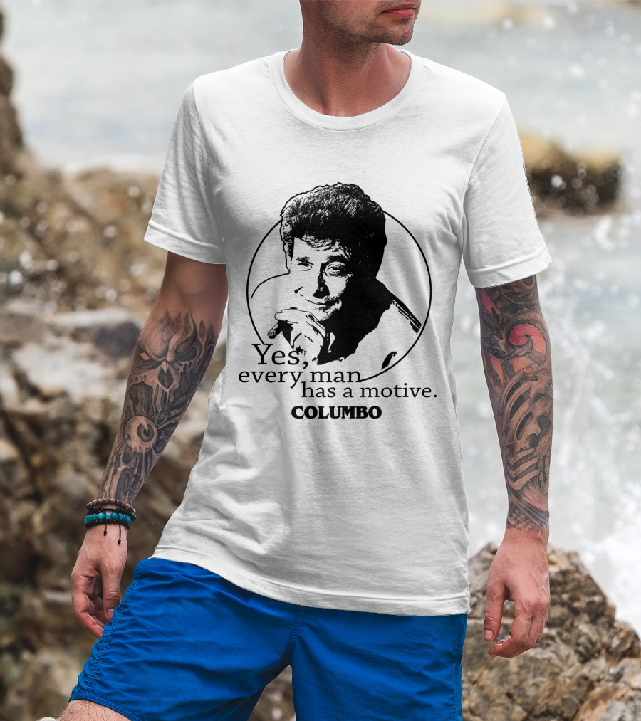 Yes Every Man Has A Motive Columbo T-Shirt