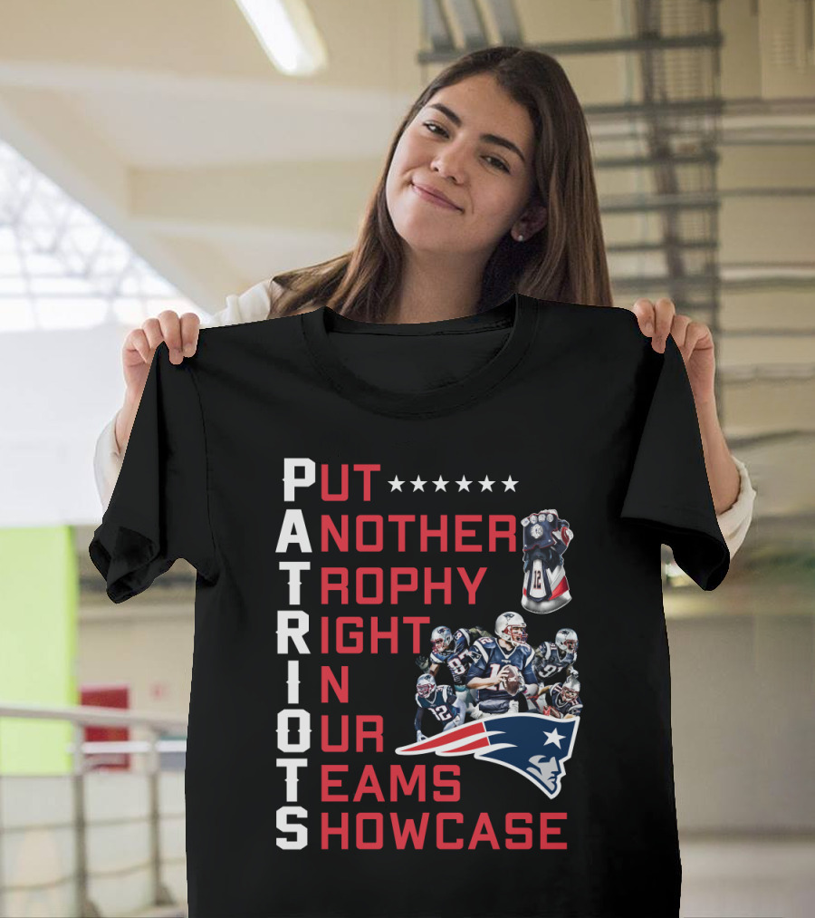 PATRIOTS Put Another Trophy Right In Our Team's Showcase T-Shirt