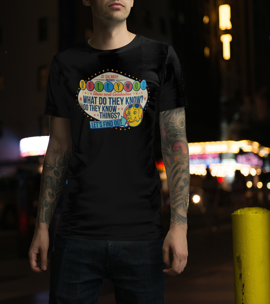 JD Salinger Presents Hollywoo Stars And Celebrities What Do They Know Do They Know Things Let's Find Out T-Shirt