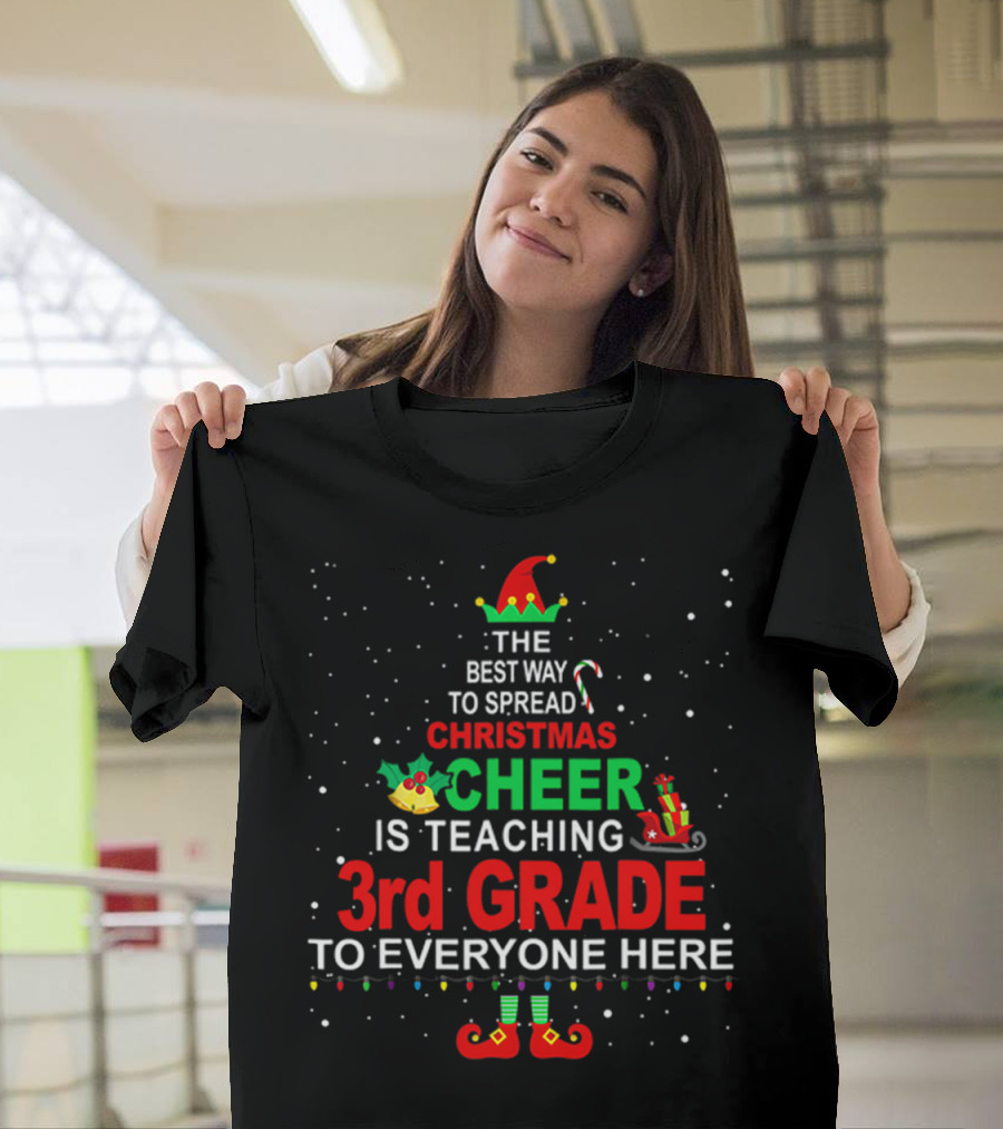 The Best Way to Spread Christmas Cheer Is Teaching 3rd Grade to Everyone Here T-Shirt