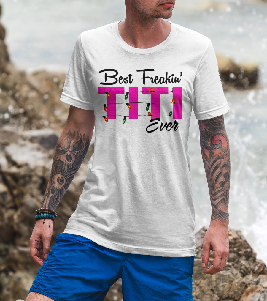 Best Freakin’ Titi Ever Christmas Lights T-Shirt