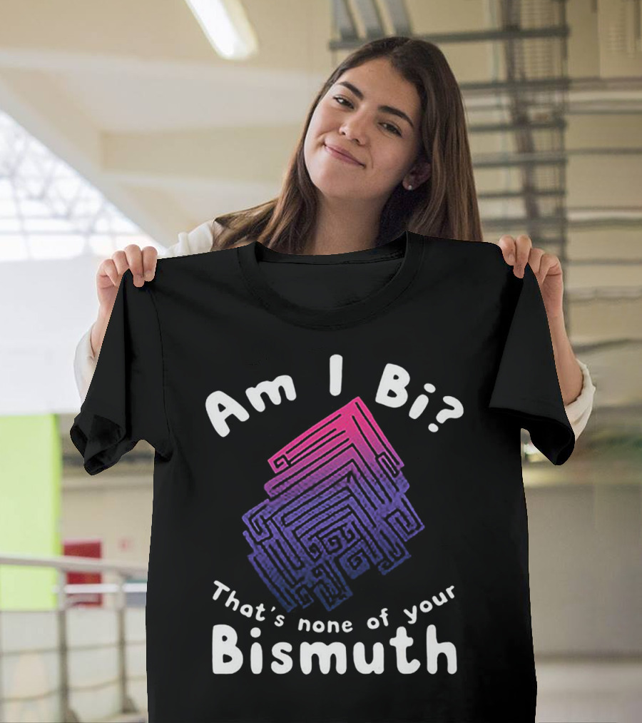 Am I Bi That's None of Your Bismuth Colorful Geometric Bismuth T-Shirt