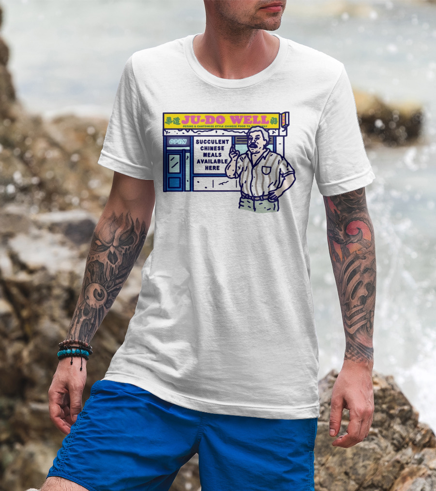 JU-DO WELL Succulent Chinese Meals Available Here PeKing Cantonese Style Food T-Shirt