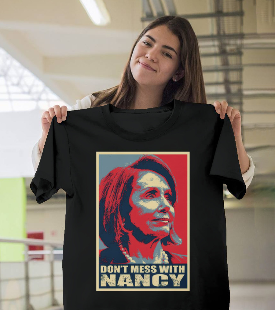 Don't Mess with Nancy Pelosi Trump Impeachment T-Shirt