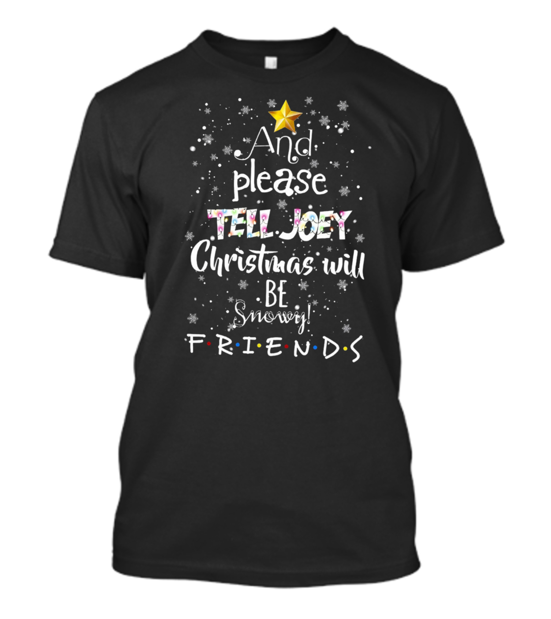 And Please Tell Joey Christmas Will Be Snowy Friends Star Snowflakes T-Shirt