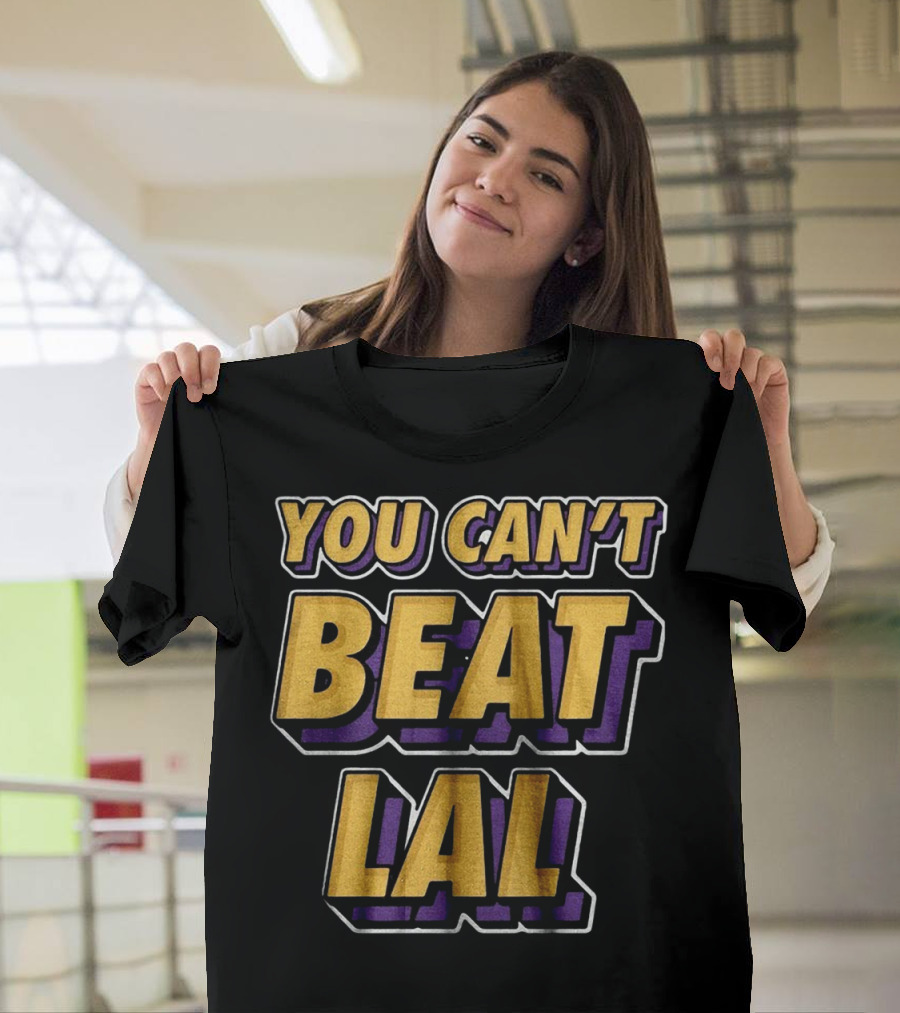 Los Angeles Lakers You Can’t Beat LAL T-Shirt