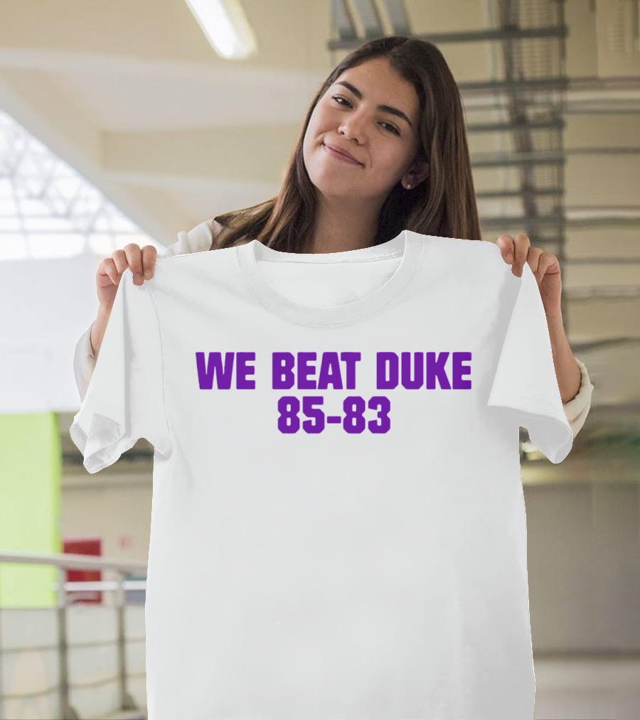 We Beat Duke 85-83 T-Shirt