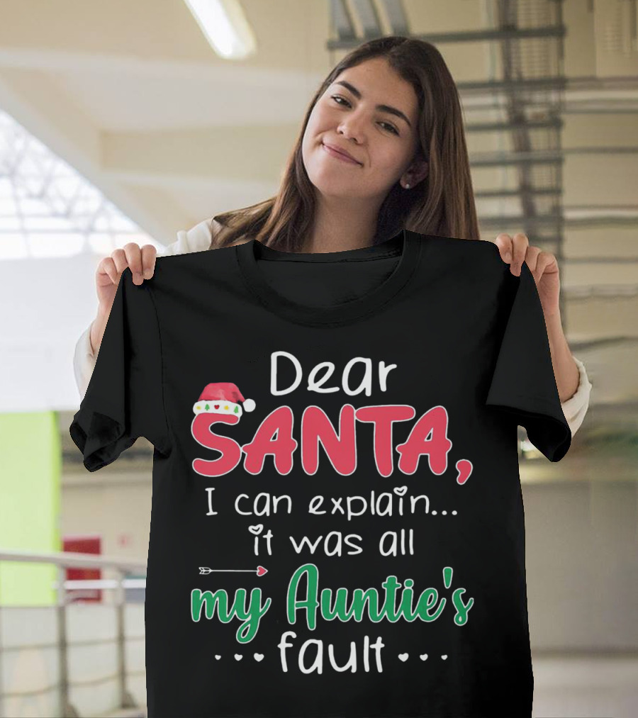 Dear Santa I Can Explain It Was All My Auntie's Fault Santa Hat Heart Arrow Decor T-Shirt