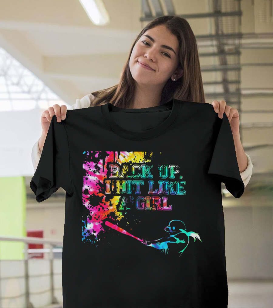 BACK UP I HIT LIKE A GIRL Colorful Baseball Player T-Shirt
