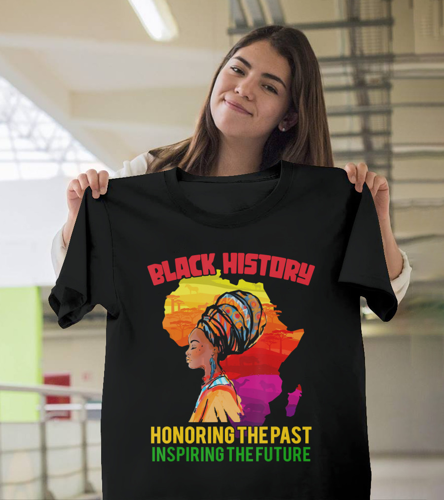 Black History Africa Honoring The Past Inspiring The Future T-Shirt