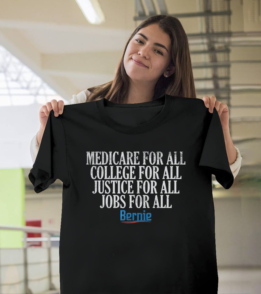 Medicare College Justice Jobs For All Bernie For All T-Shirt
