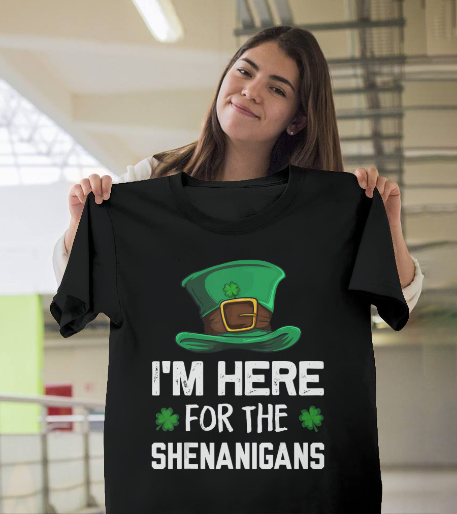 I'm Here for the Shenanigans Leprechaun Hat Clover St. Patrick's Day T-Shirt