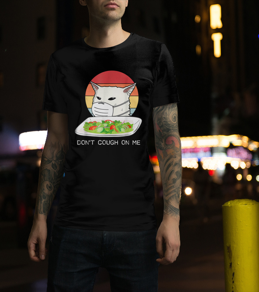 Don't Cough On Me Cat With Mask And Salad T-Shirt