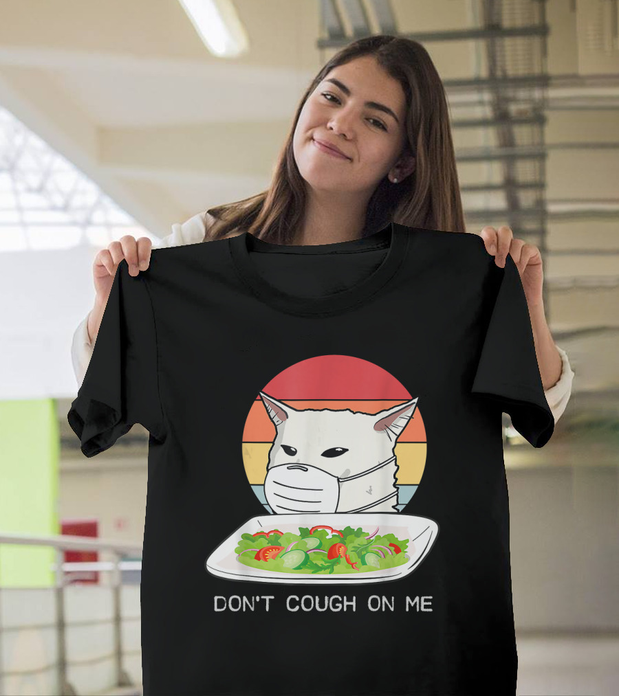 Don't Cough On Me Cat with Mask and Salad T-Shirt