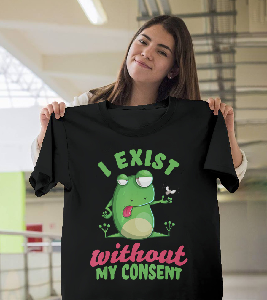 I Exist Without My Consent Frog Meme with Fly T-Shirt