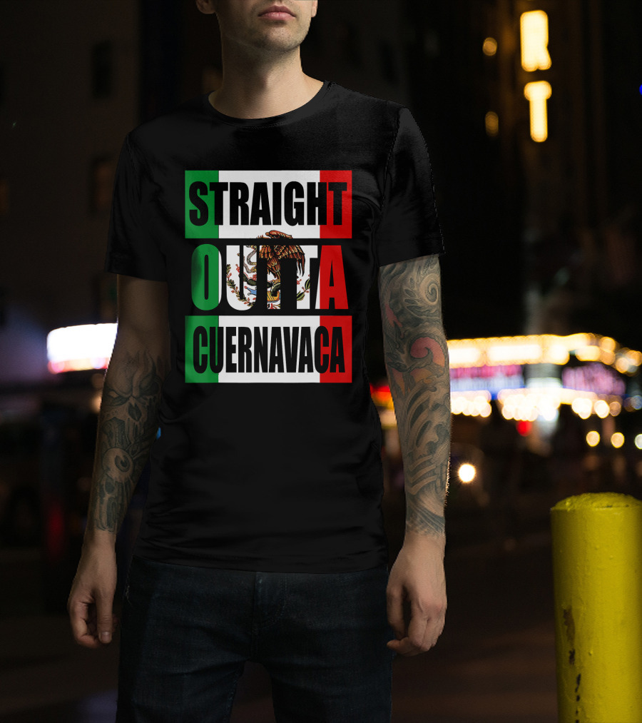 Straight Outta Cuernavaca Mexico With Mexican Flag Colors T-Shirt