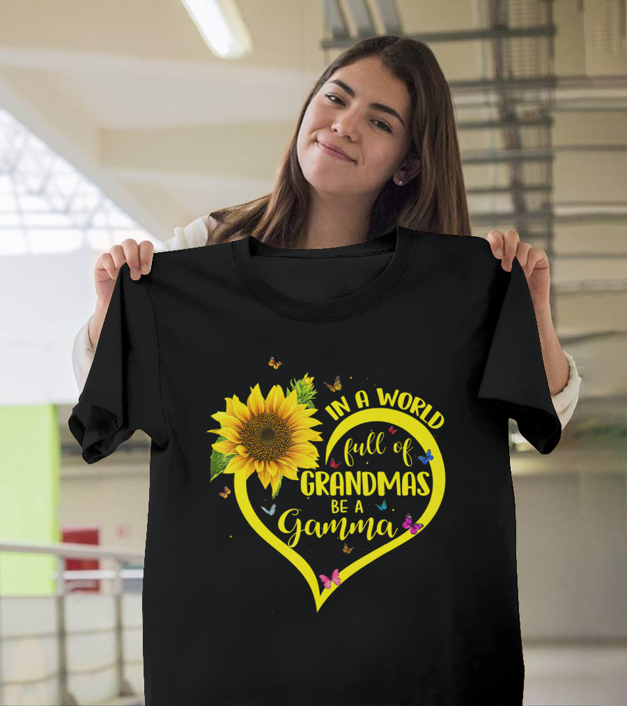 In A World Full Of Grandmas Be A Gamma Heart Sunflower Butterfly T-Shirt