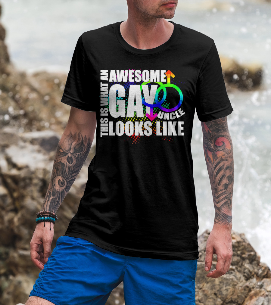 This Is What An Awesome Gay Uncle Looks Like T-Shirt