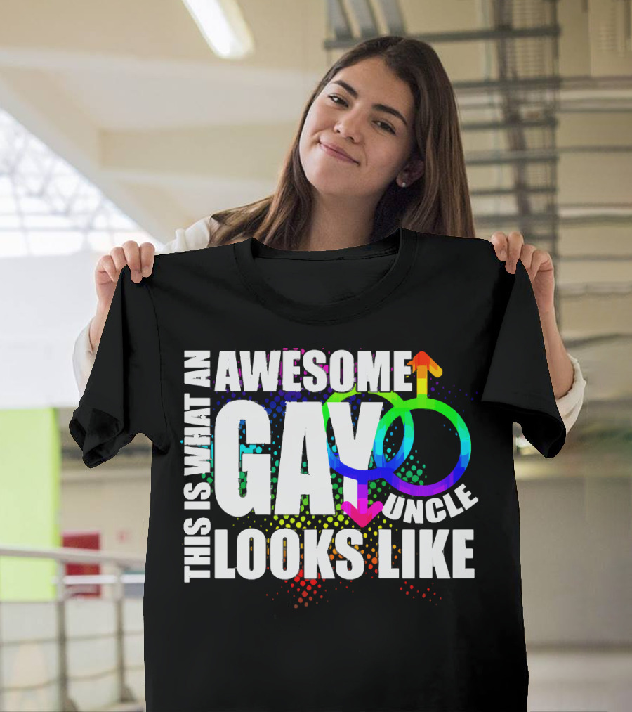 This Is What An Awesome Gay Uncle Looks Like T-Shirt