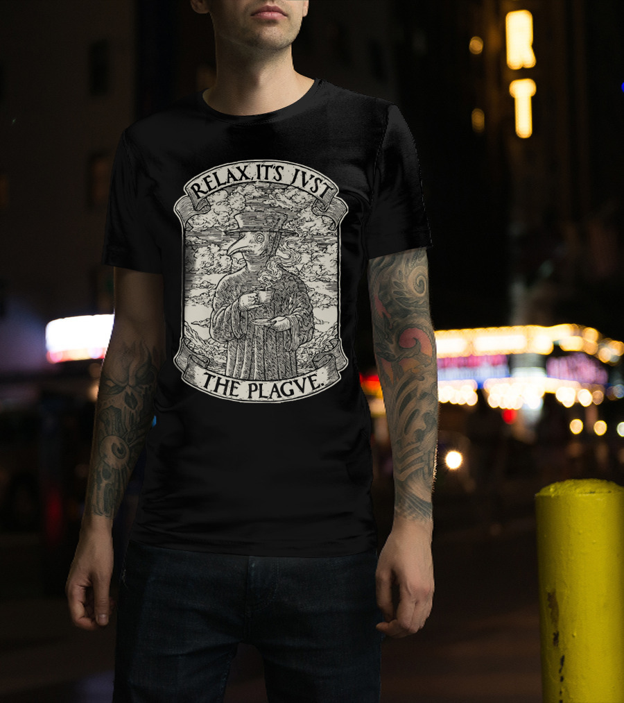RELAX IT'S JVST THE PLAGVE Plague Doctor With Coffee T-Shirt
