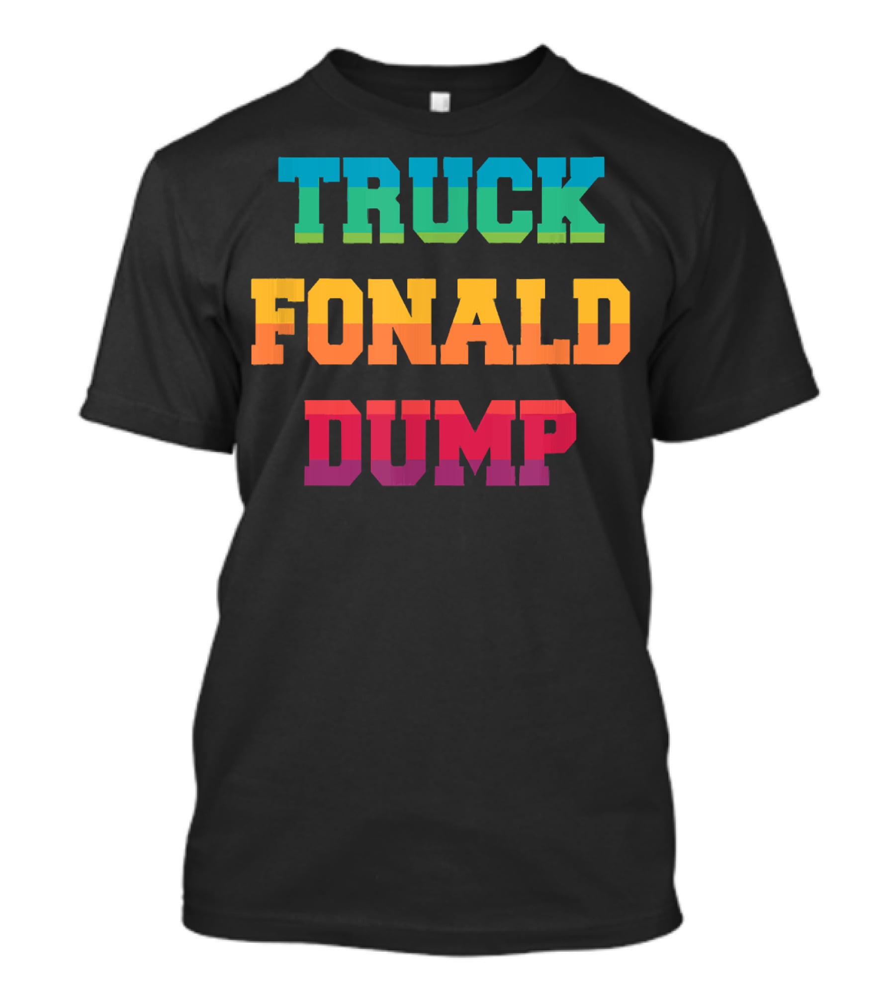 TRUCK FONALD DUMP Bold Colorful Typography T-Shirt