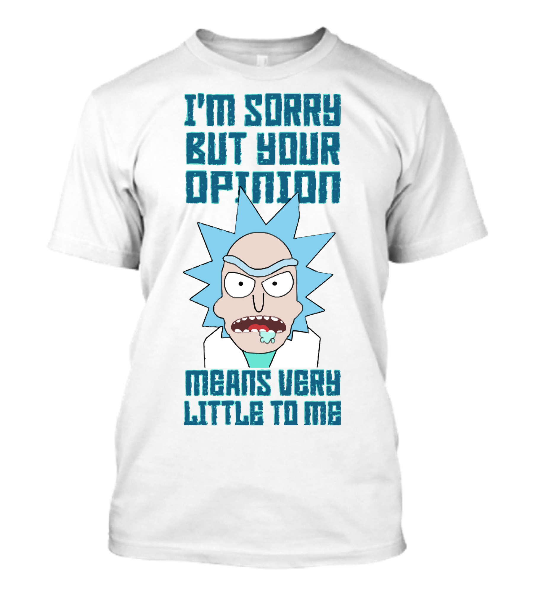 I'm Sorry But Your Opinion Means Very Little To Me T-Shirt