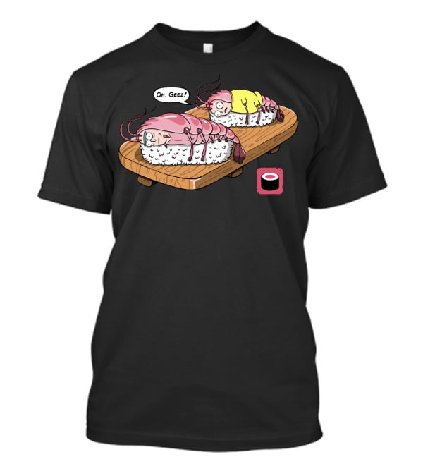 Oh Geez Fascist Sushi Shrimps T-Shirt