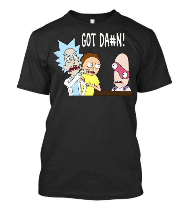 Got Da#n Rick And Morty Meme Funny Moment T-Shirt