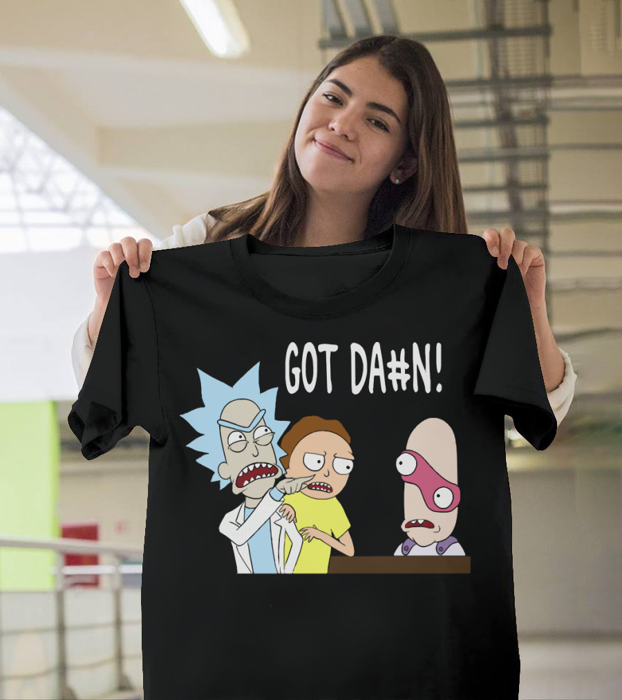 Got Da#n Rick and Morty Meme Funny Moment T-Shirt