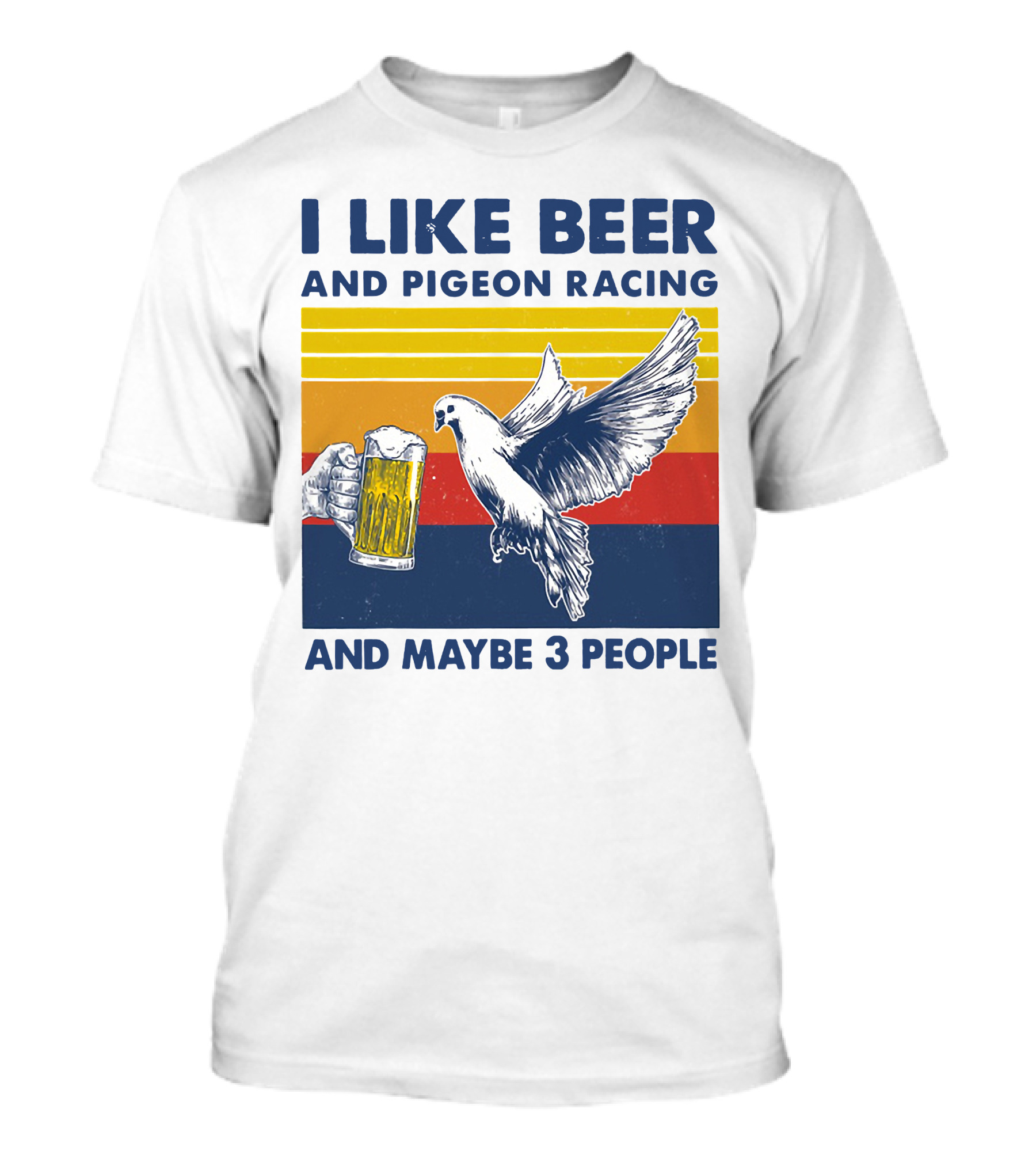 I Like Beer And Pigeon Racing And Maybe 3 People T-Shirt