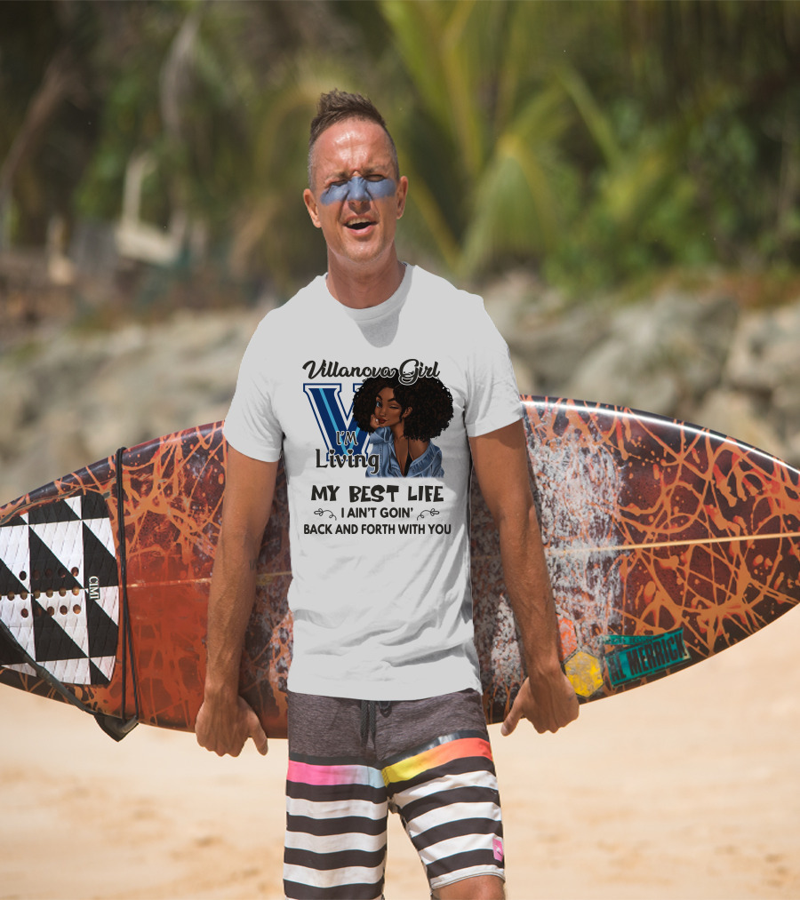 Villanova Girl I'm Living My Best Life I Ain't Goin' Back And Forth With You T-Shirt