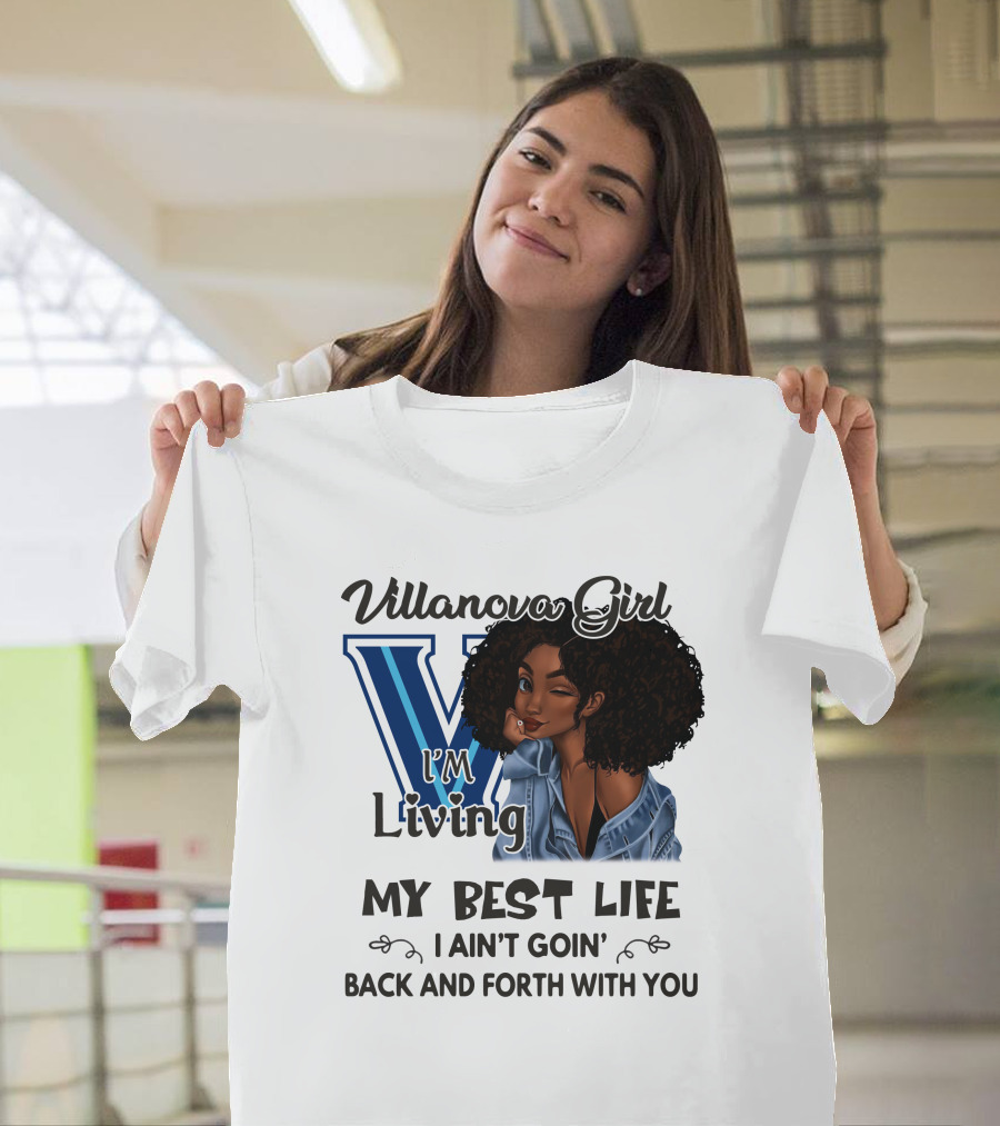 Villanova Girl I'm Living My Best Life I Ain't Goin' Back and Forth With You T-Shirt