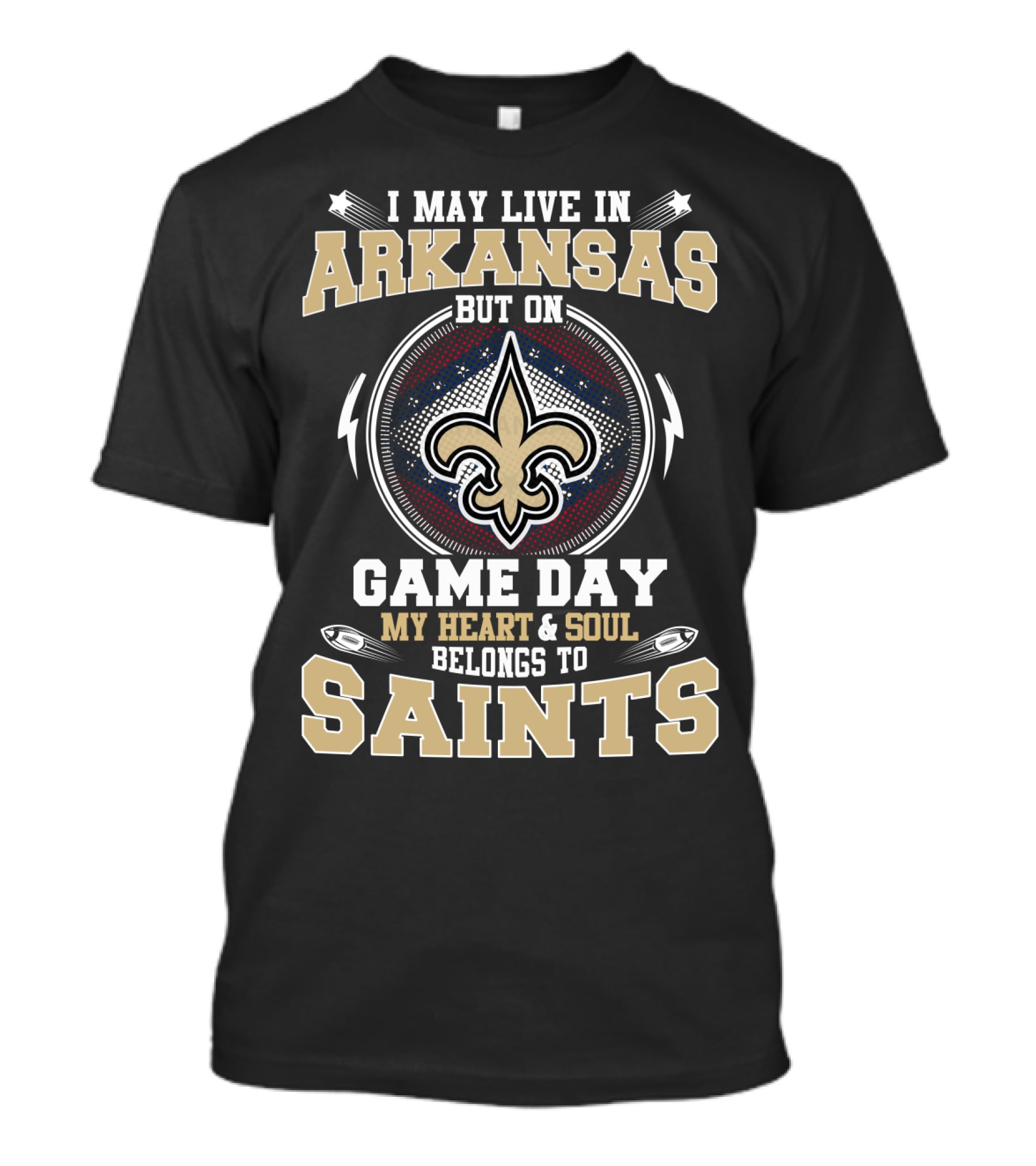 I May Live In Arkansas But On Game Day My Heart & Soul Belongs To Saints T-Shirt