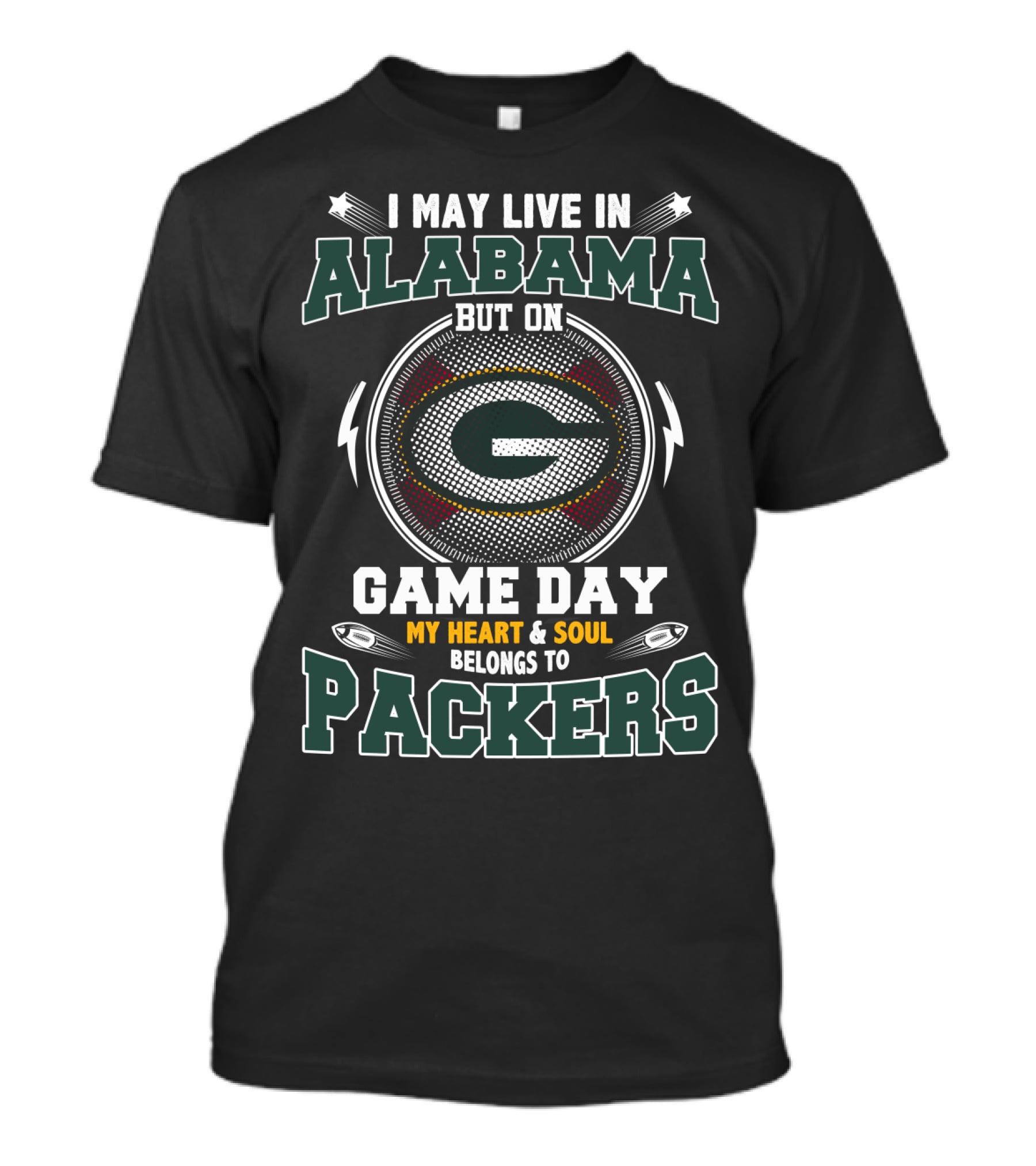 I May Live In Alabama But On Game Day My Heart & Soul Belongs To Packers T-Shirt