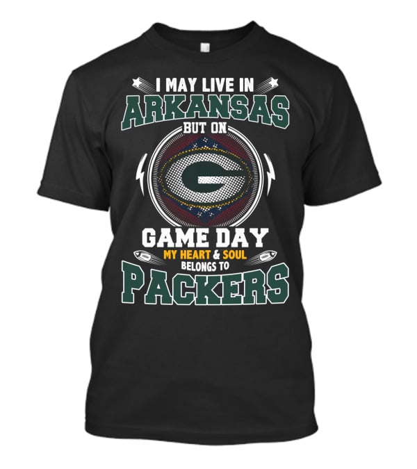 I May Live In Arkansas But On Game Day My Heart & Soul Belongs To Packers T-Shirt