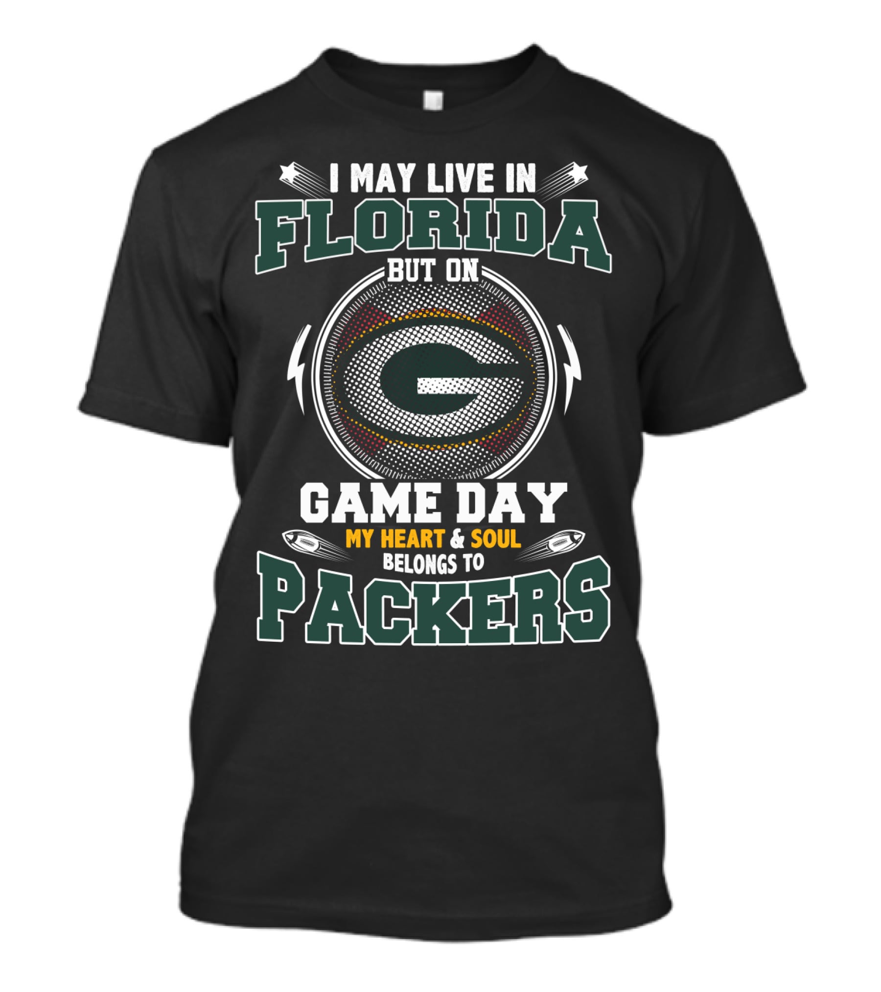 I May Live In Florida But On Game Day My Heart & Soul Belongs To Packers T-Shirt