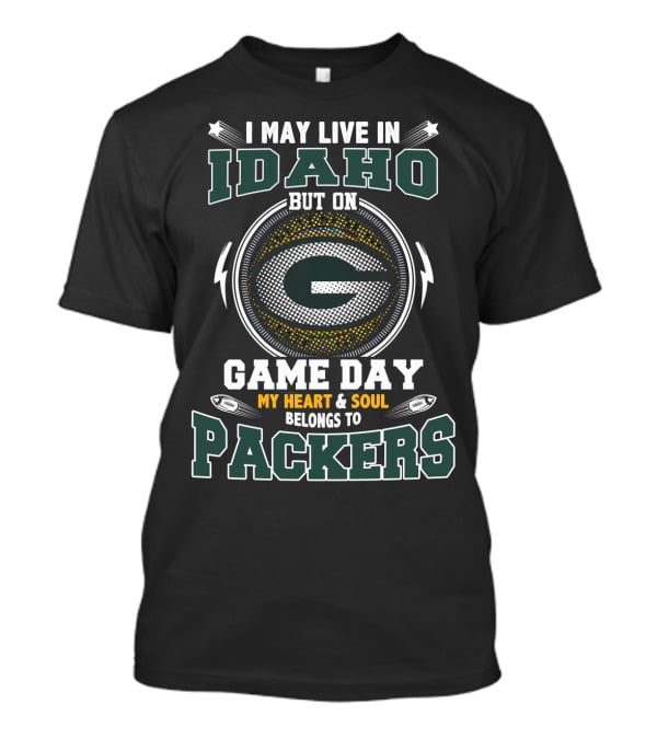 I May Live In Idaho But On Game Day My Heart And Soul Belongs To Packers T-Shirt