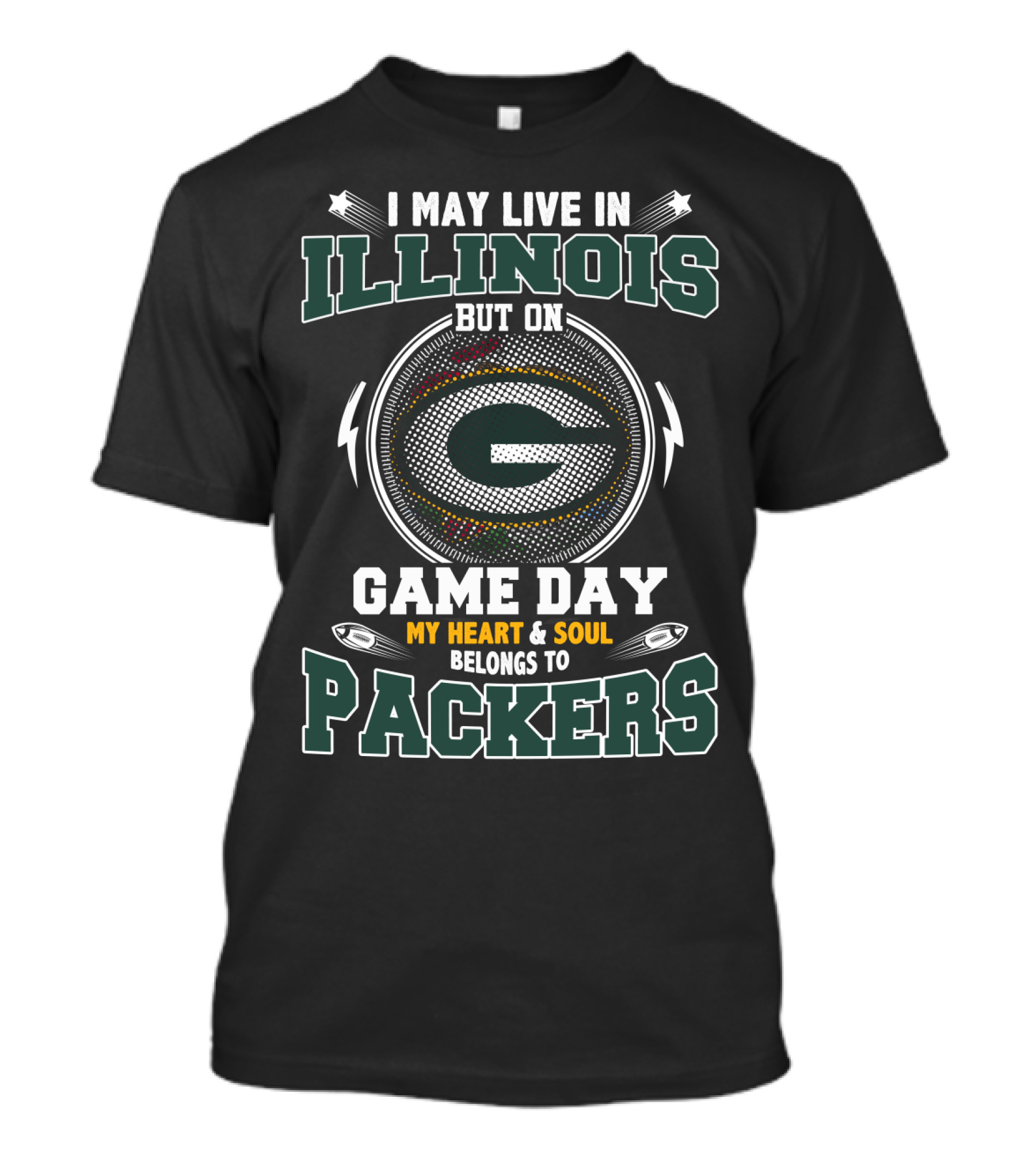 I May Live In Illinois But On Game Day My Heart & Soul Belongs To Packers T-Shirt