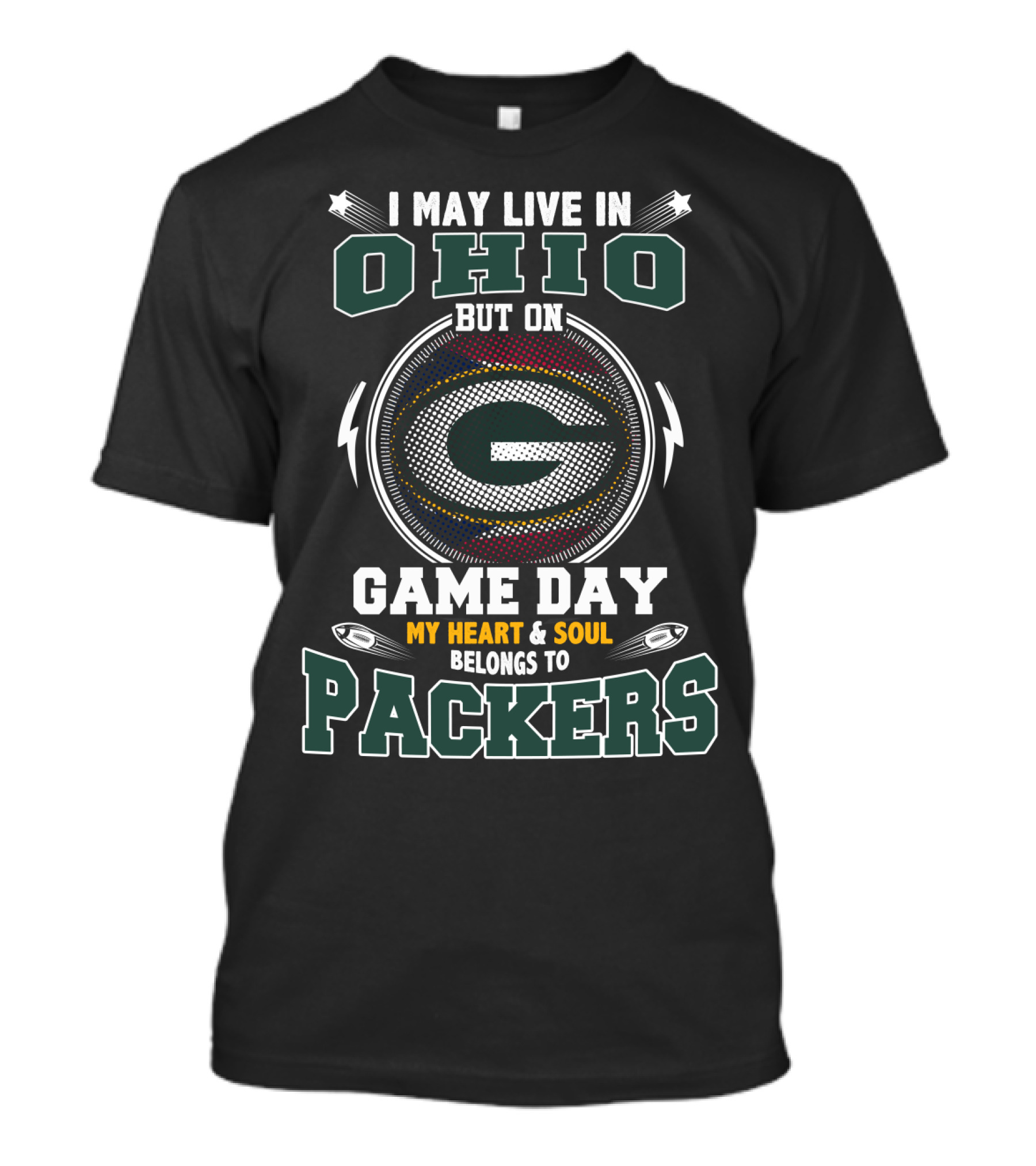 I May Live In Ohio But On Game Day My Heart & Soul Belongs To Packers T-Shirt