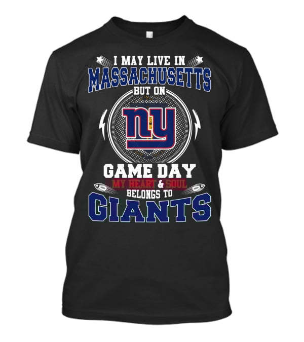 Massachusetts Living But Giants Game Day Heart And Soul Belongs To Ny Giants T-Shirt