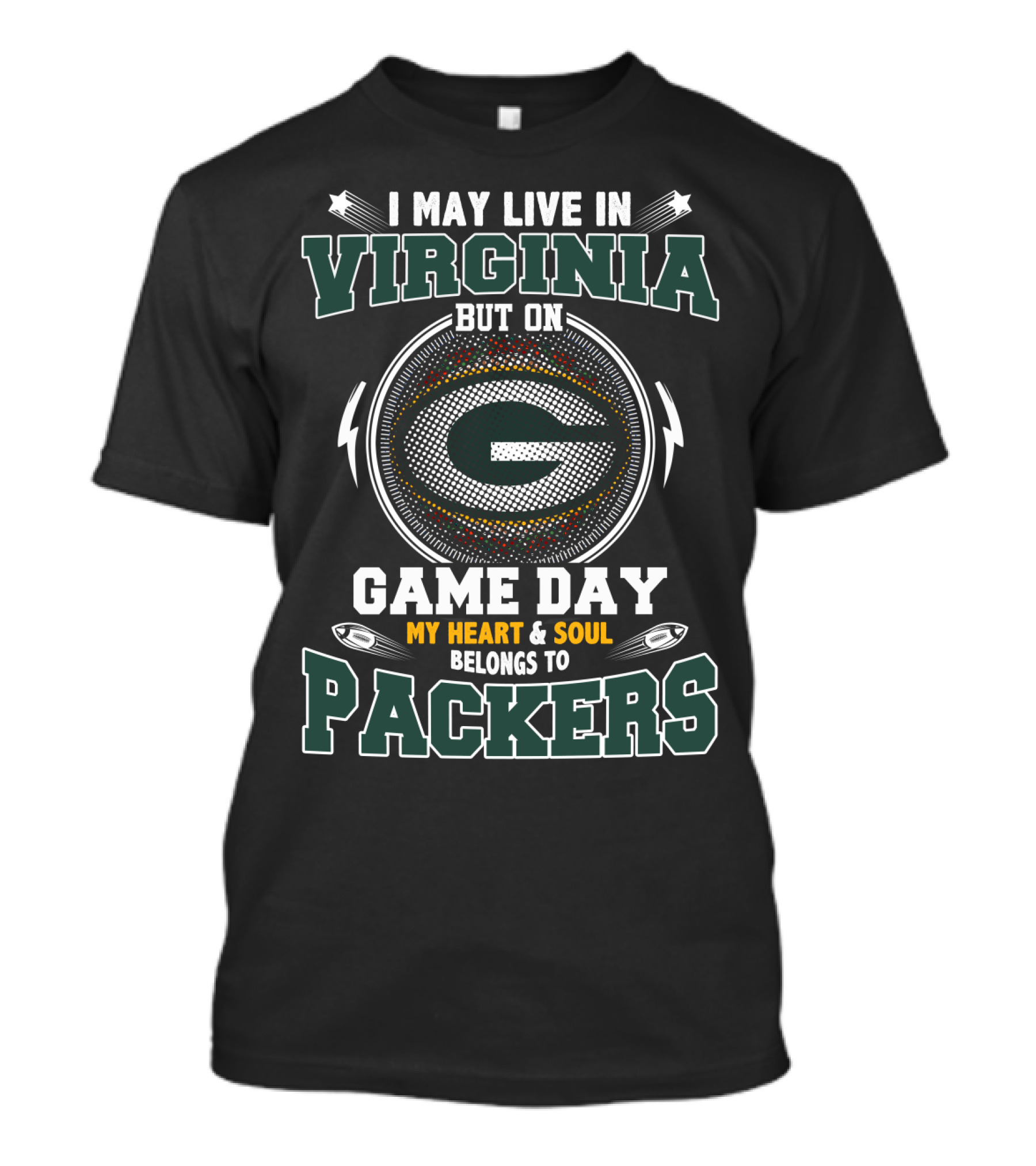 I May Live In Virginia But On Game Day My Heart & Soul Belongs To Packers T-Shirt