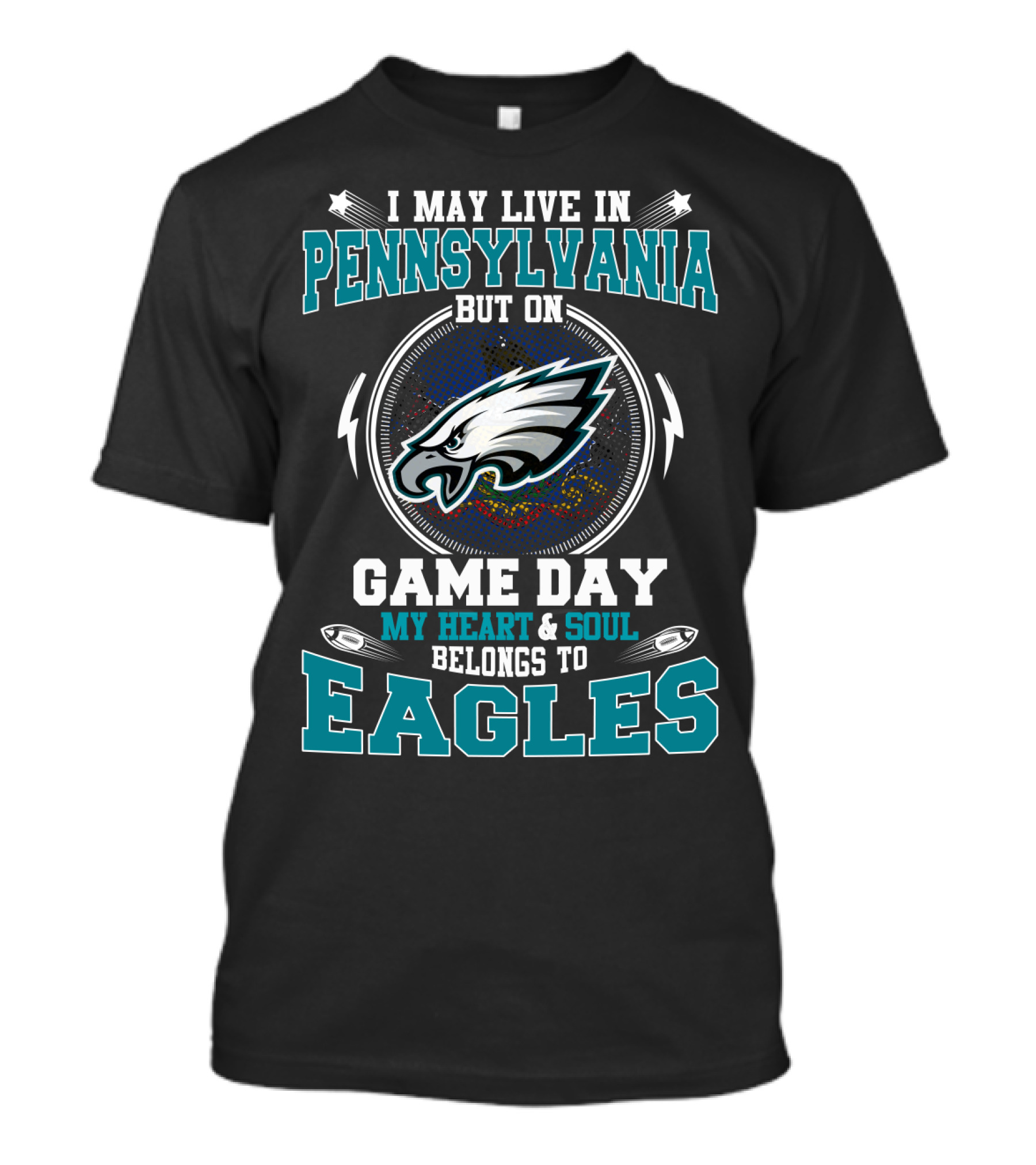 I May Live In Pennsylvania But On Game Day My Heart & Soul Belongs To Eagles T-Shirt