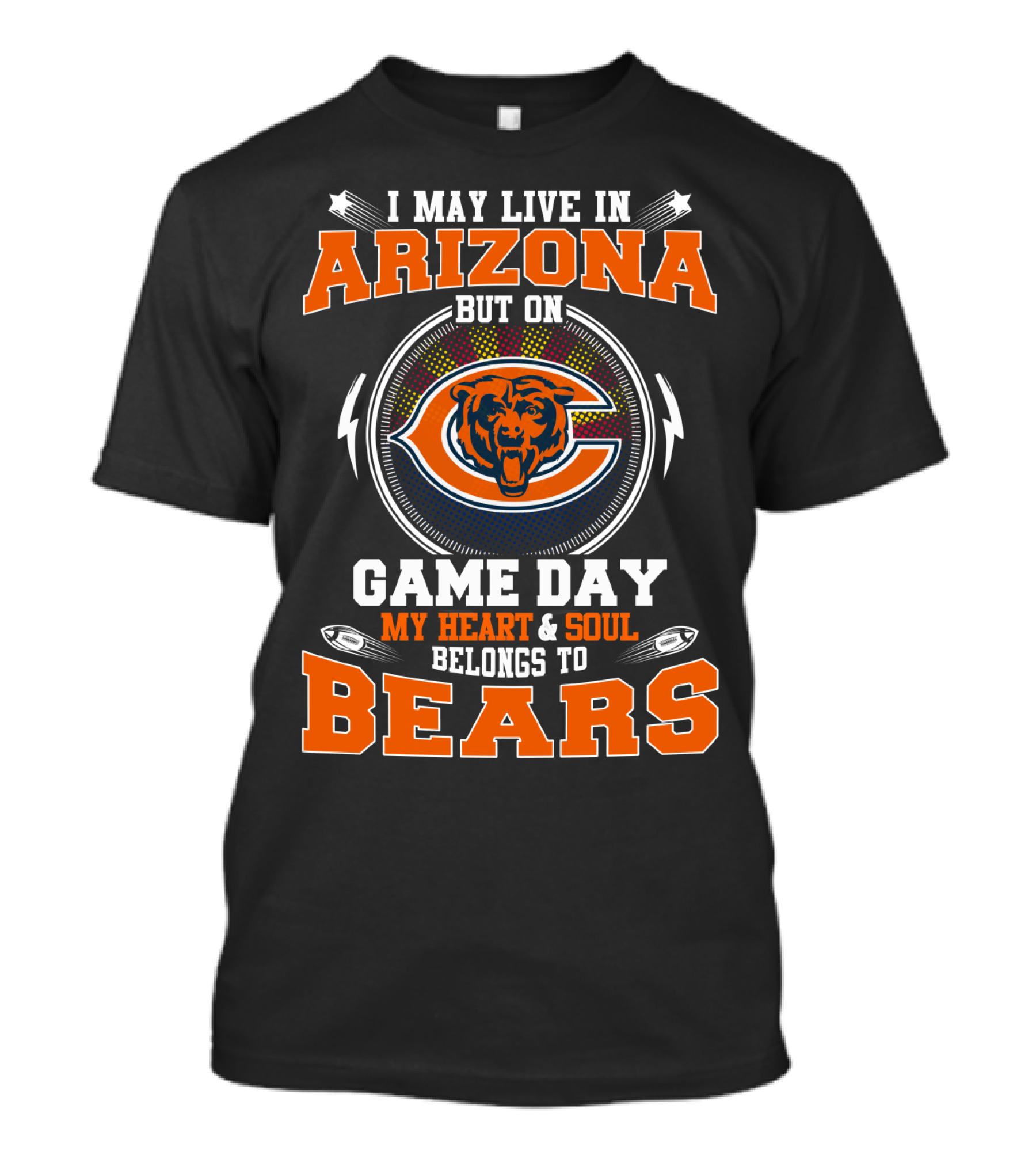 I May Live In Arizona But On Game Day My Heart & Soul Belongs To Bears T-Shirt