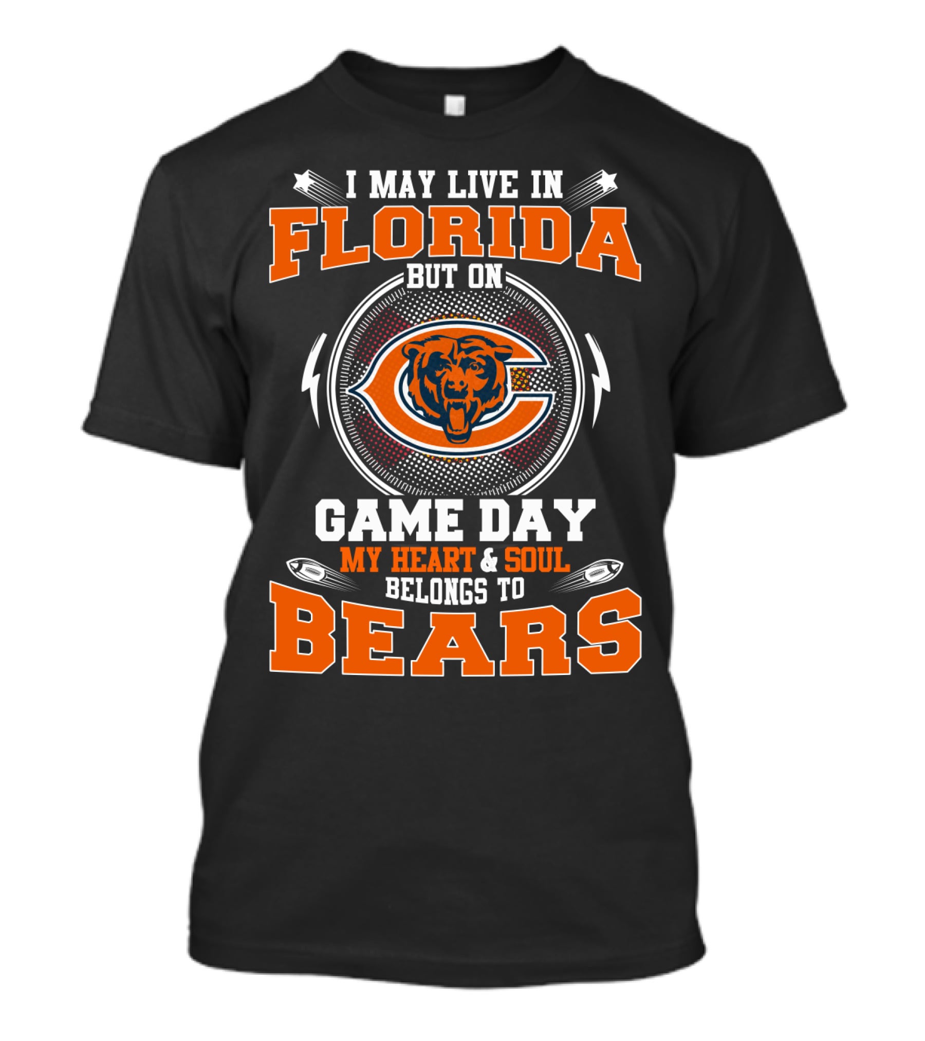 I May Live In Florida But On Game Day My Heart & Soul Belongs To Bears T-Shirt