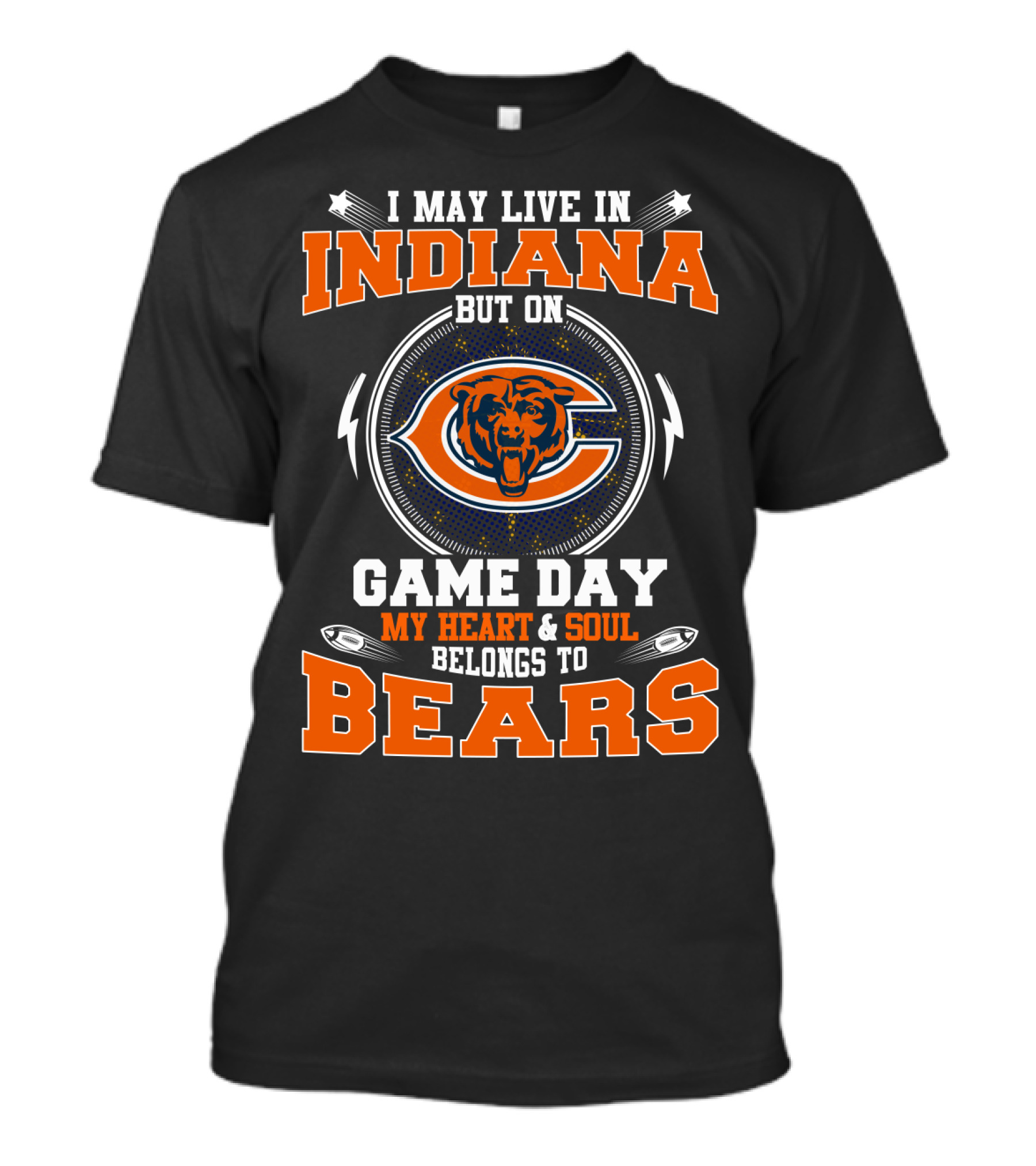 I May Live In Indiana But On Game Day My Heart & Soul Belongs To Bears T-Shirt