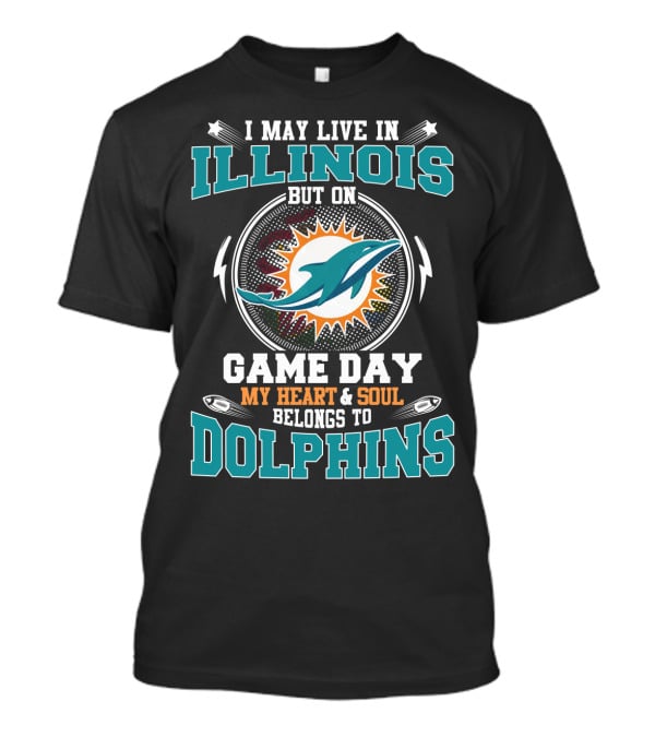Illinois Resident With Heart And Soul Dedicated To Dolphins On Game Day T-Shirt