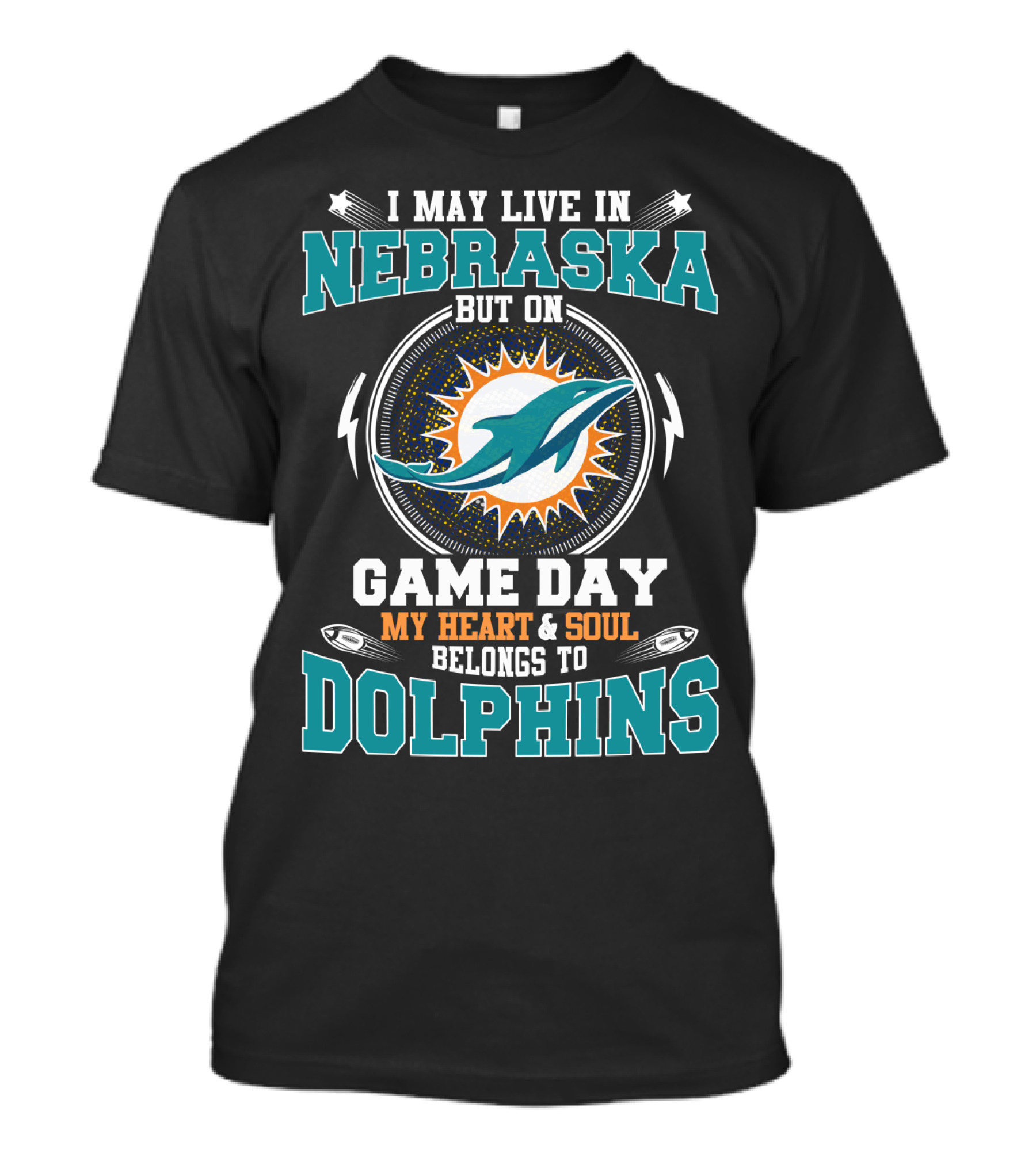 I May Live In Nebraska But On Game Day My Heart & Soul Belongs To Dolphins T-Shirt