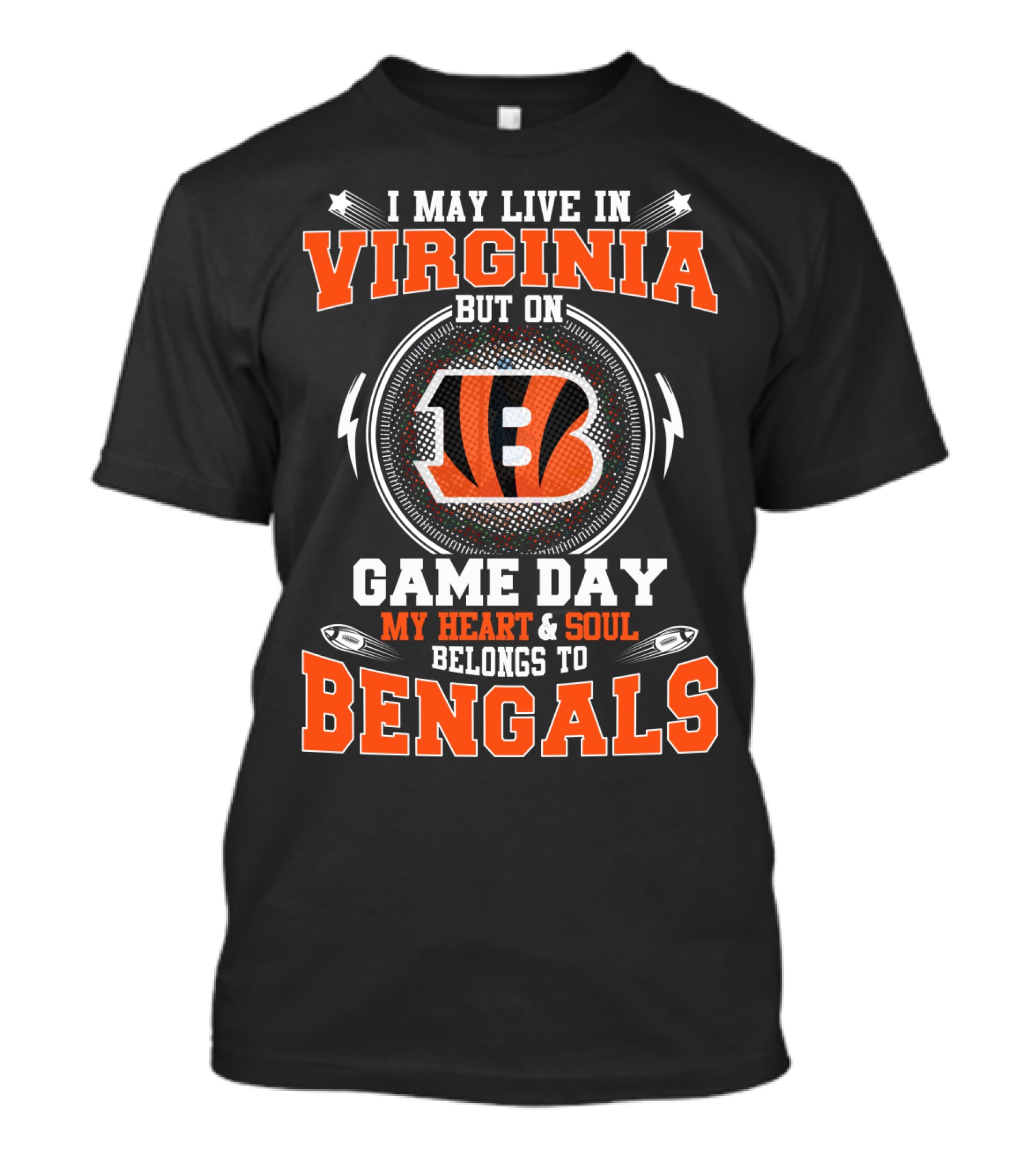 I May Live In Virginia But On Game Day My Heart & Soul Belongs To Bengals T-Shirt